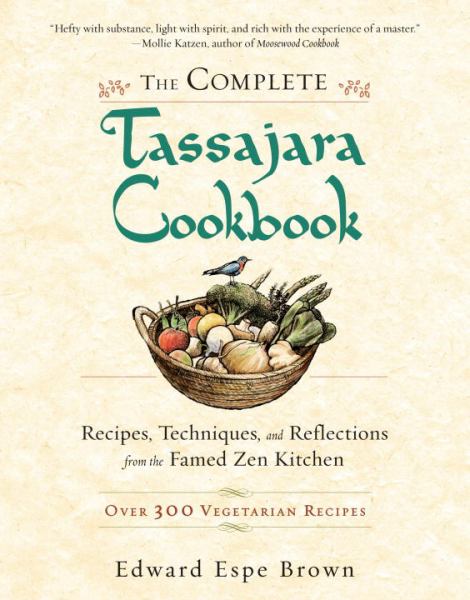 The Complete Tassajara Cookbook:  Recipes, Techniques, and Reflections from the Famed Zen Kitchen