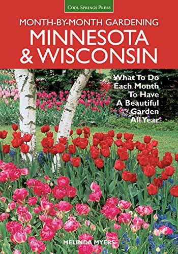Minnesota & Wisconsin: What to Do Each Month to Have A Beautiful Garden All Year (Month-by-Month Gardening)