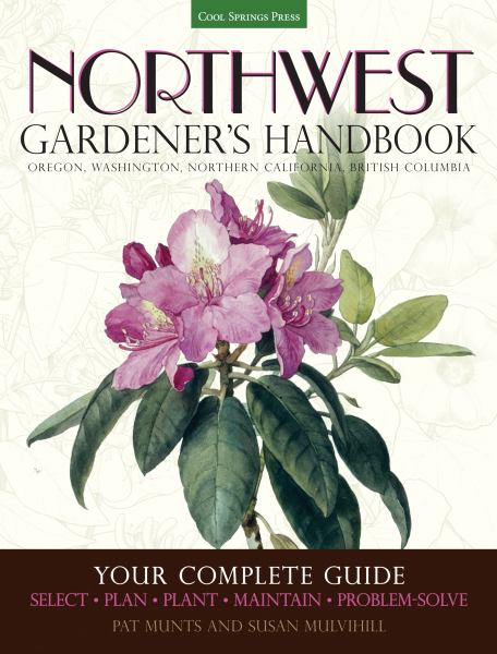 Northwest Gardener's Handbook (Oregon, Washington, Northern California, British Columbia)
