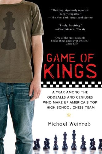 Game of Kings: A Year Among the Oddballs and Geniuses Who Make Up America's Top Highschool Chess Team