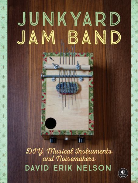 Junkyard Jam Band: DIY Musical Instruments and Noisemakers