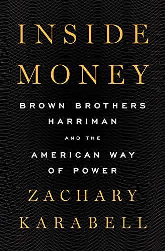 Inside Money: Brown Brothers Harriman and the American Way of Power