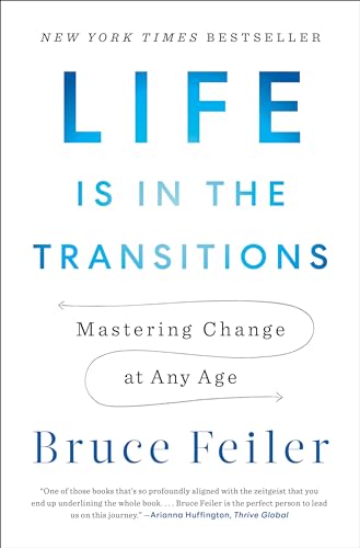 Life Is in the Transitions: Mastering Change at Any Age