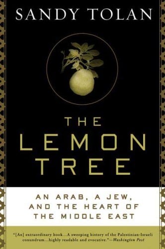 The Lemon Tree: An Arab, a Jew, and the Heart of the Middle East