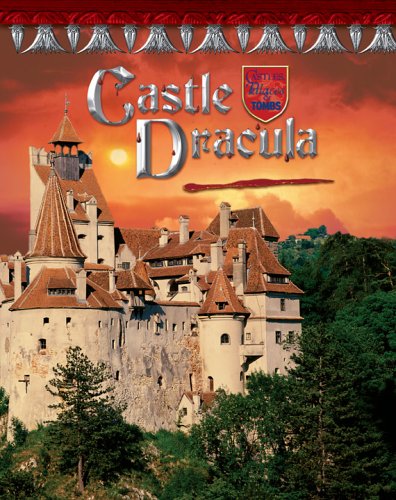 Castle Dracula: Romania's Vampire Home (Castles, Palaces & Tombs)