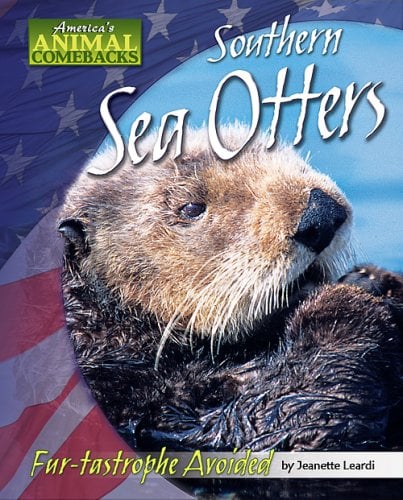 Southern Sea Otters: Fur-Tastrophe Avoided (America's Animal Comebacks)