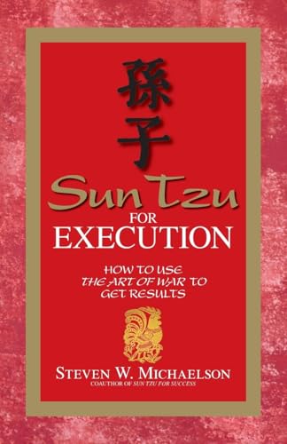 Sun Tzu for Execution: How to Use the Art of War to Get Results