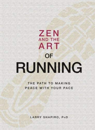 Zen and the Art of Running: The Path to Making Peace with Your Pace