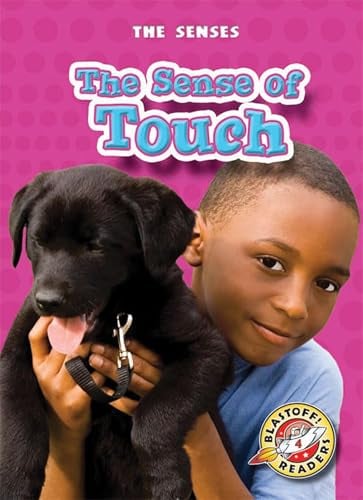 The Sense of Touch (The Senses, Blastoff! Readers, Level 4)