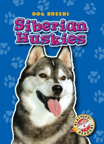 Siberian Huskies (Dog Breeds, Blastoff! Readers, Level 4)