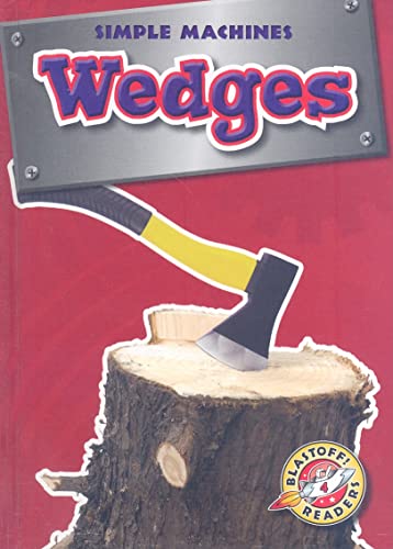 Wedges (Simple Machines, Blastoff! Readers, Level 4)