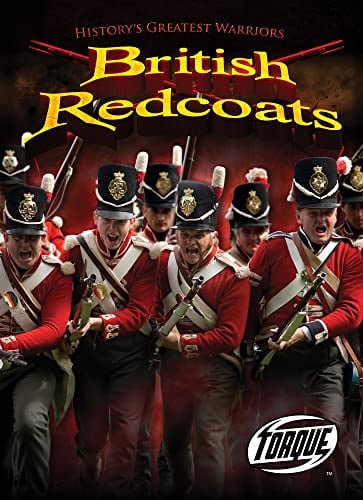 British Redcoats (History's Greatest Warriors)