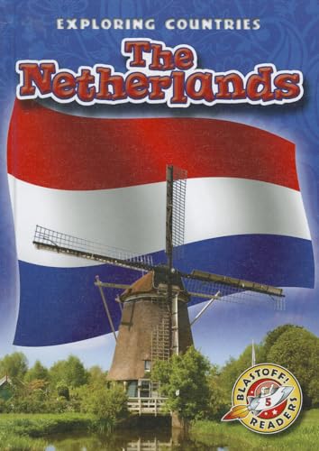 The Netherlands (Exploring Countries, Blastoff! Readers, Level 5)