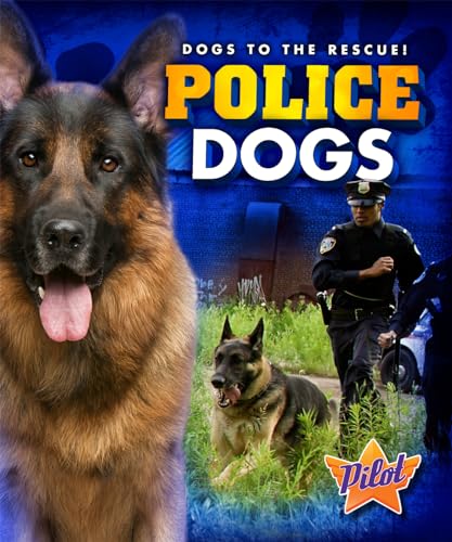 Police Dogs (Dogs to the Rescue!)