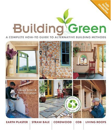 Building Green: A Complete How-To Guide to Alternative Building Methods (2nd Edition)