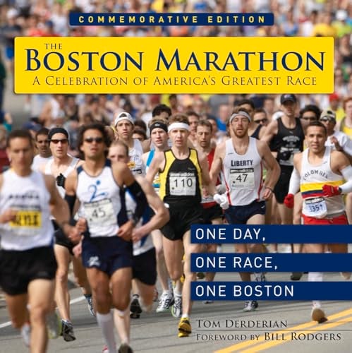 The Boston Marathon: A Celebration of America's Greatest Race (Commemorative Edition)