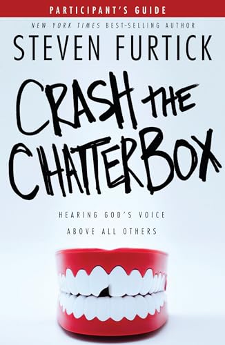 Crash the Chatterbox Participant's Guide: Hearing God's Voice Above All Others