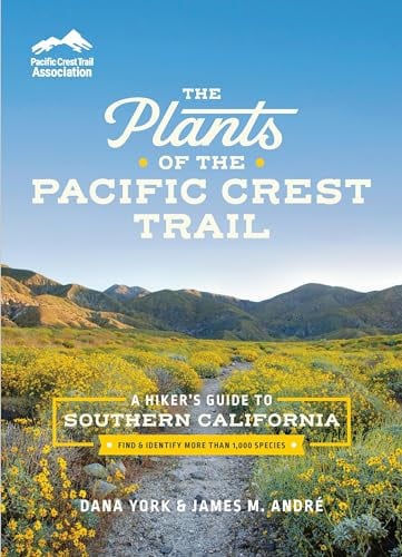The Plants of the Pacific Crest Trail: A Hiker’s Guide to Southern California