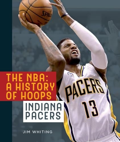 Indiana Pacers (The NBA: A History of Hoops)