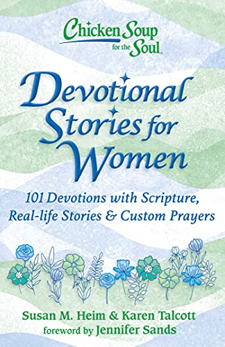 Devotional Stories for Women: 101 Devotions with Scripture, Real-Life Stories & Custom Prayers (Chicken Soup for the Soul)