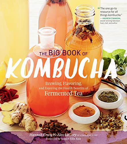 Le Grand Livre du Kombucha : Brasser, aromatiser et profiter des bienfaits santé de ce thé fermenté