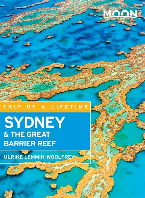 Sydney & the Great Barrier Reef (Moon Trip of a Lifetime Travel Guide)