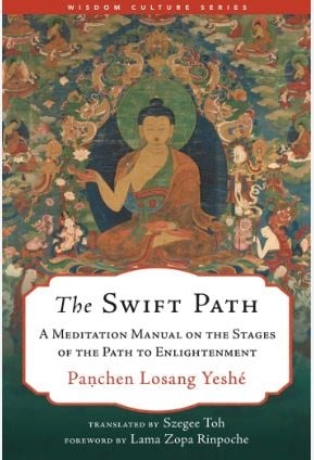 The Swift Path: A Meditation Manual on the Stages of the Path to Enlightenment (Wisdom Culture Series)