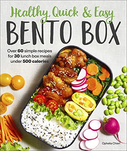 Bento Box: Over 60 Simple Recipes for 30 Lunch Box Meals Under 500 Calories (Healthy, Quick and Easy)