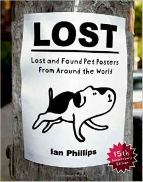 Lost: Lost and Found Pet Posters from Around the World (15th Anniversary Edtion)