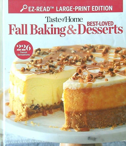 Fall Baking & Best-Loved Desserts: 226 Sweet Sensations (Taste of Home, Large Print)