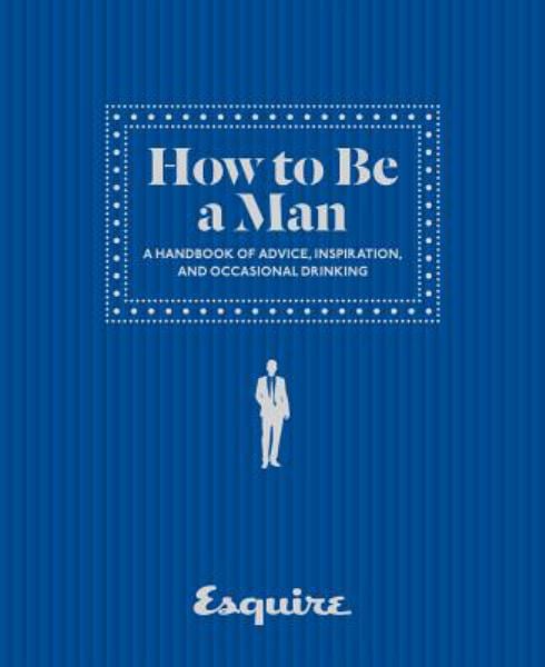 How to be a Man (Esquire)