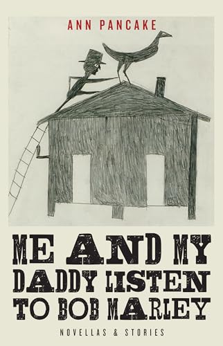 Me and My Daddy Listen to Bob Marley: Novellas & Stories