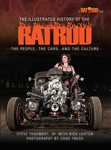 Illustrated History of the Rat Rod: The People, the Cars, and the Culture