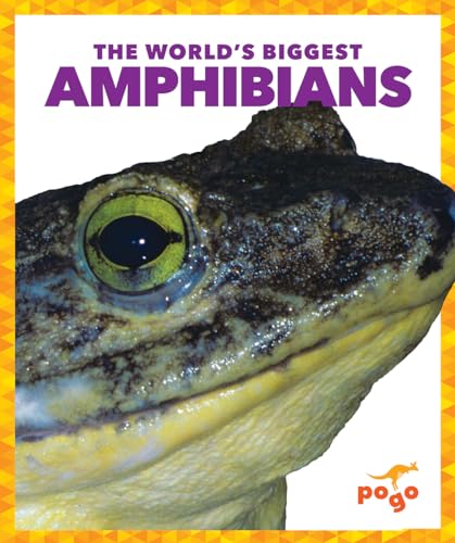 The World's Biggest Amphibians (The World's Biggest Animals)