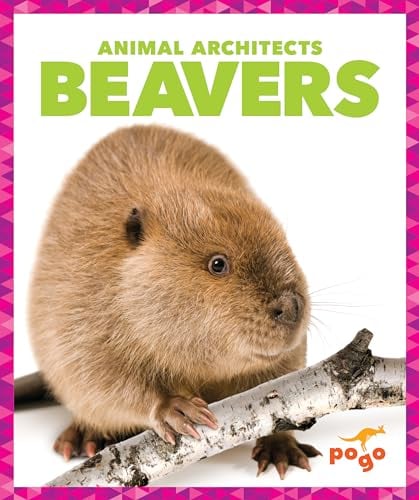 Beavers (Animal Architects)