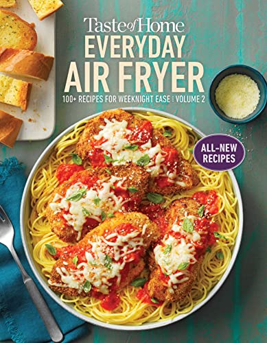 Taste of Home Everyday Air Fryer: 100+ Recipes for Weeknight Ease (Volume 2)