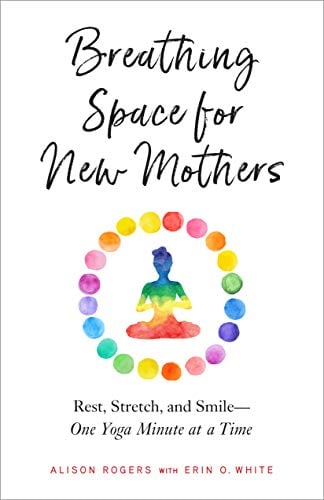 Breathing Space for New Mothers: Rest, Stretch, and Smile - One Yoga Minute at a Time