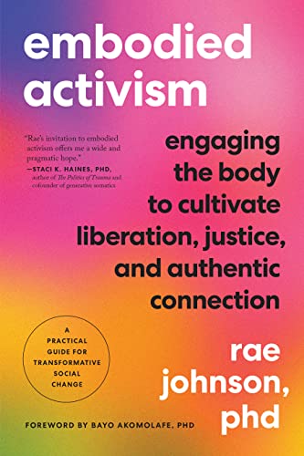 Embodied Activism: Engaging the Body to Cultivate Liberation, Justice, and Authentic Connection