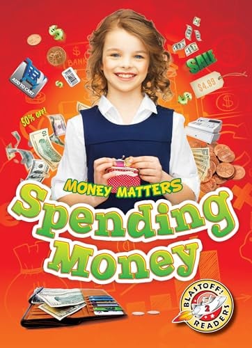 Spending Money (Money Matters, Blastoff Readers, Level 2)