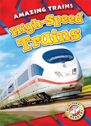 High-Speed Trains (Amazing Trains, Blastoff! Readers, Level 1)