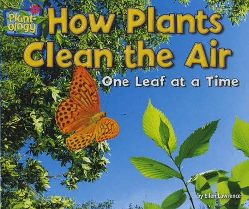 How Plants Clean the Air: One Leaf at a Time (Plant-Ology)