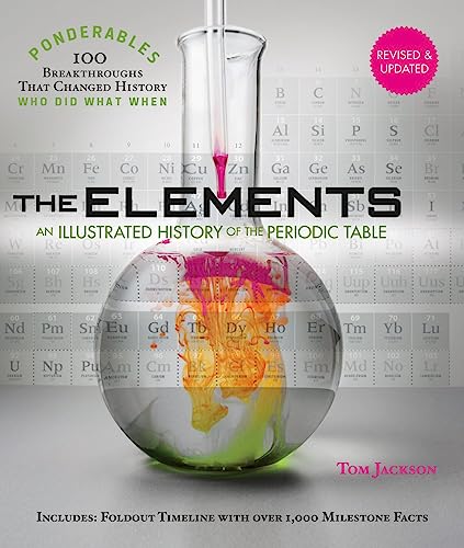 Elements: An Illustrated History of the Periodic Table (100 Ponderables, Revised and Updated Edition)