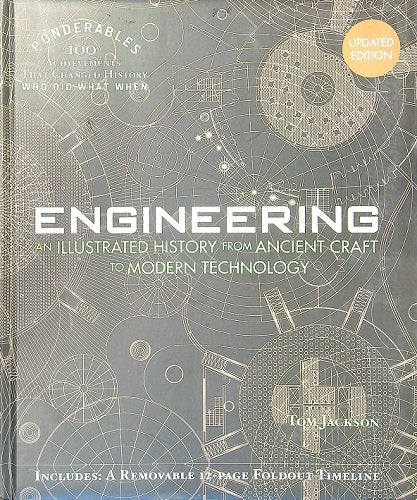 Engineering: An Illustrated History From Ancient Craft to Modern Technology