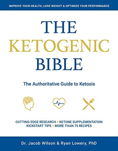 The Ketogenic Bible: The Authoritative Guide to Ketosis