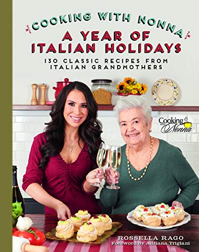 Cooking with Nonna: A Year of Italian Holidays