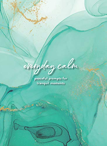 Everyday Calm: A Journal - Peaceful Prompts for Tranquil Moments