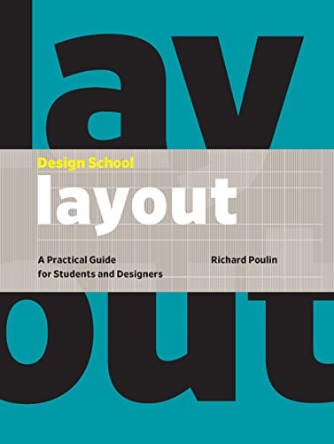 Design School: Layout - A Practical Guide for Students and Designers