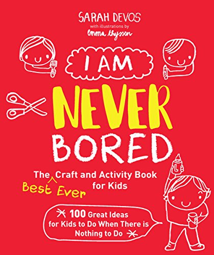 Je ne m'ennuie jamais : Le meilleur livre de bricolage et d'activités pour les enfants