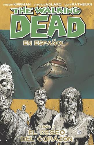 El Deseo Del Corazon (The Walking Dead, Volume 4)