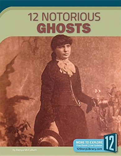 12 Notorious Ghosts (Scary and Spooky)